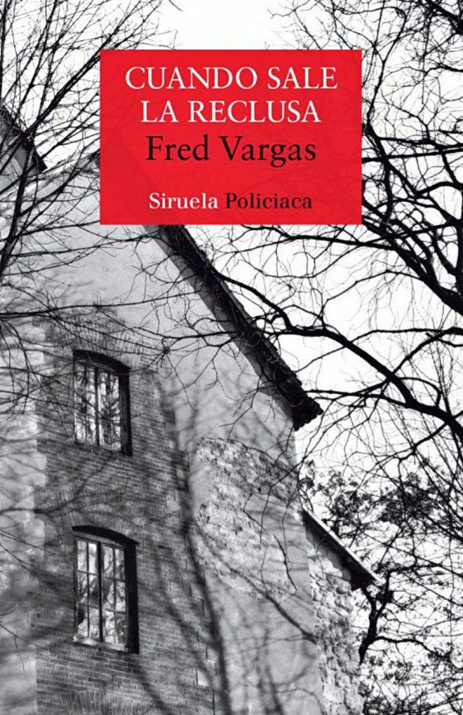 Cuando sale la reclusa, de Fred Vargas (Siruela).