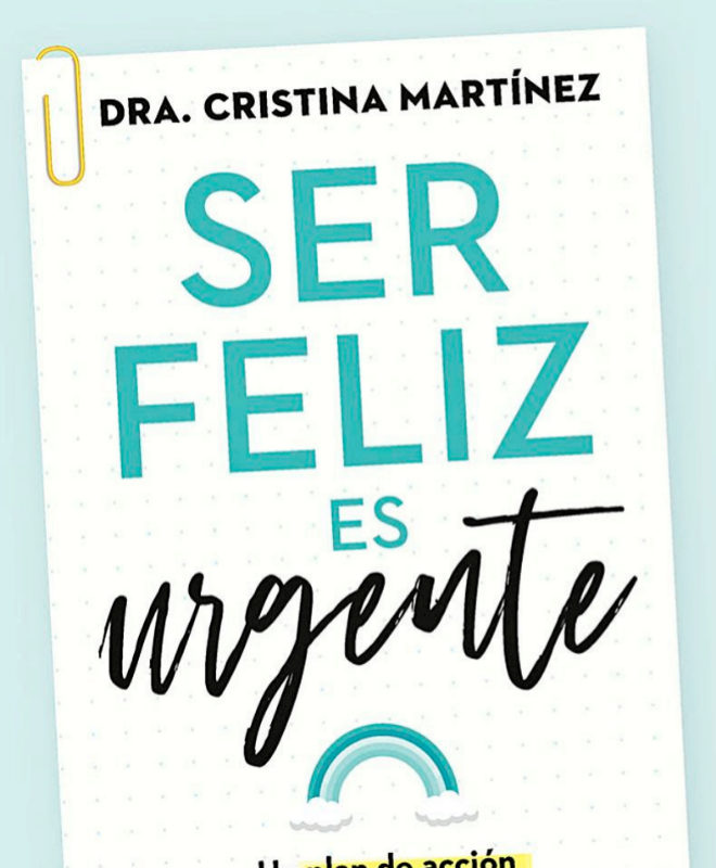 Ser feliz es urgente de la Dra. Cristina Martínez