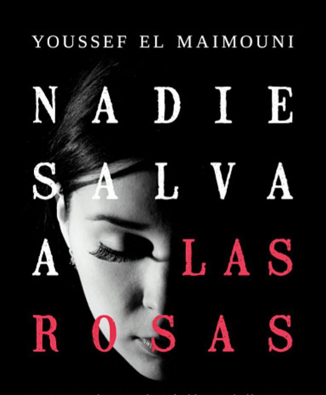 Nadie salva a las rosas de Youssef El Maimouni