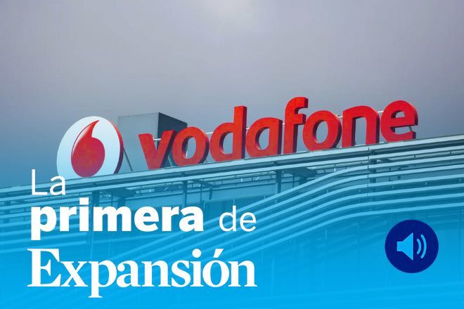La Primera de Expansión sobre Zegona y Vodafone España, Ana Botín, Renfe, el AVE a La Meca y la IA de Youtube