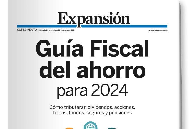 Guía Fiscal del ahorro para 2024, con Expansión